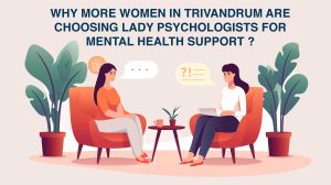 Why-More-Women-in-Trivandrum-Are-Choosing-Lady-Psychologists-for-Mental-Health-Support.jpg