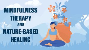 MINDFULNESS THERAPY AND NATURE-BASED HEALING : MENTAL HEALTH IN KERALA