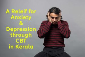 CBT in Kerala : Anxiety Treatment